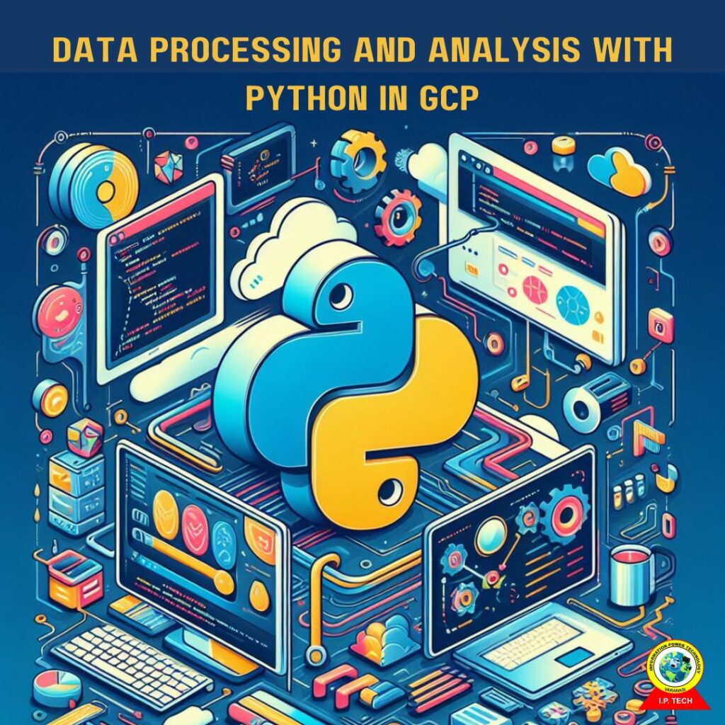 Ip tech Data Processing and Analysis with Python in GCP