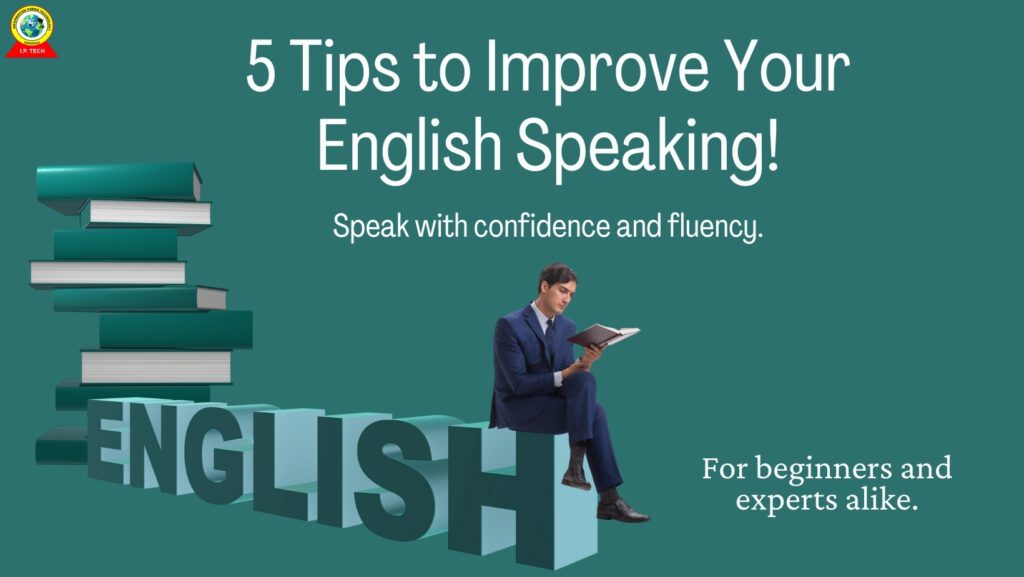 5 Tips to Improve Your English Speaking!
