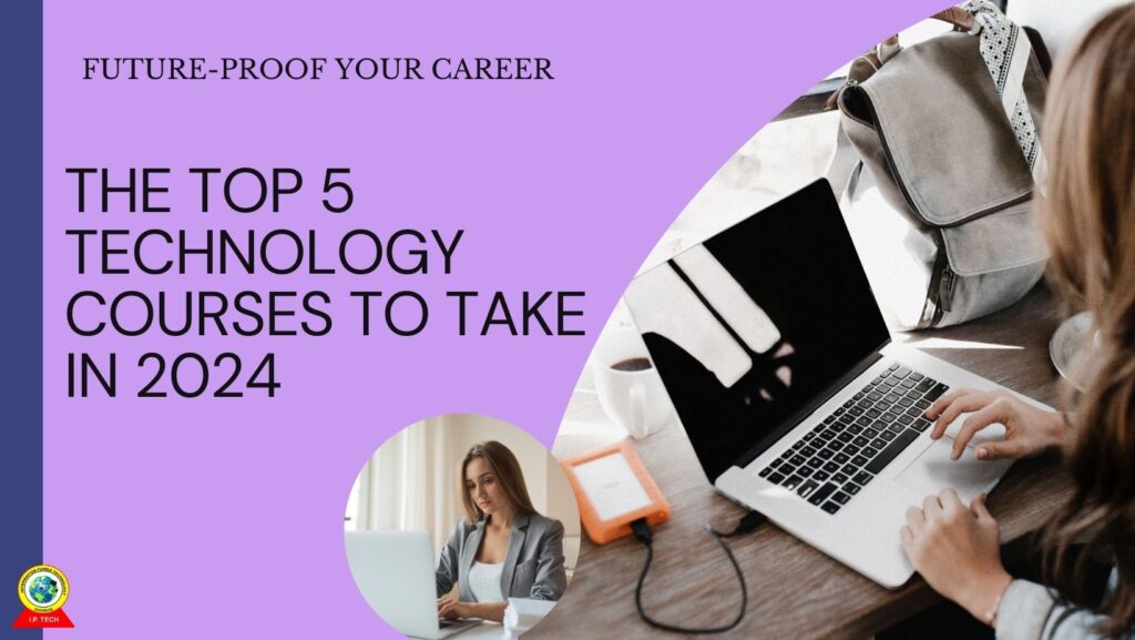 The Top 5 Technology Courses to Take in 2024