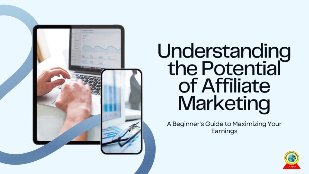 Understanding the Potential of Affiliate Marketing