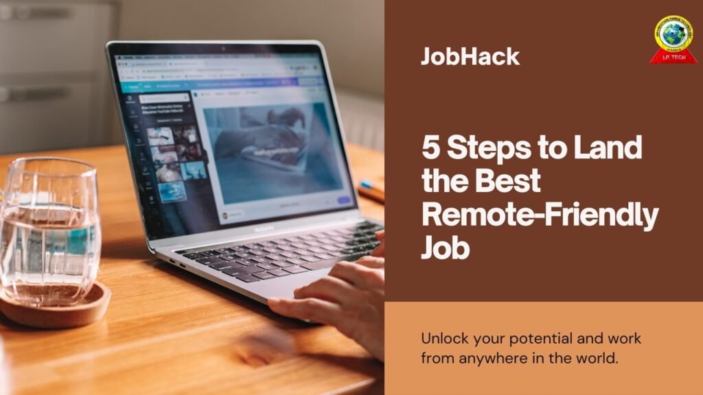 5 Steps to Land the Best Remote-Friendly Job in 2024