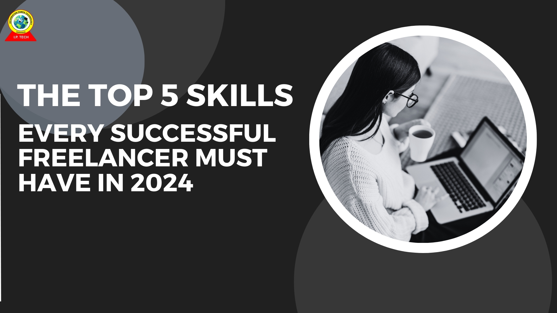 The Top 5 Skills Every Successful Freelancer Must Have In 2024