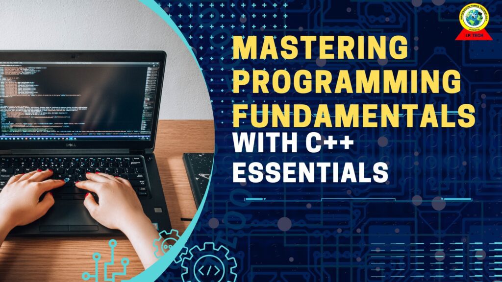 Mastering Programming Fundamentals with C++ Essentials