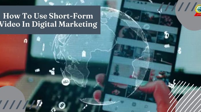 How To Use Short-Form Video In Digital Marketing